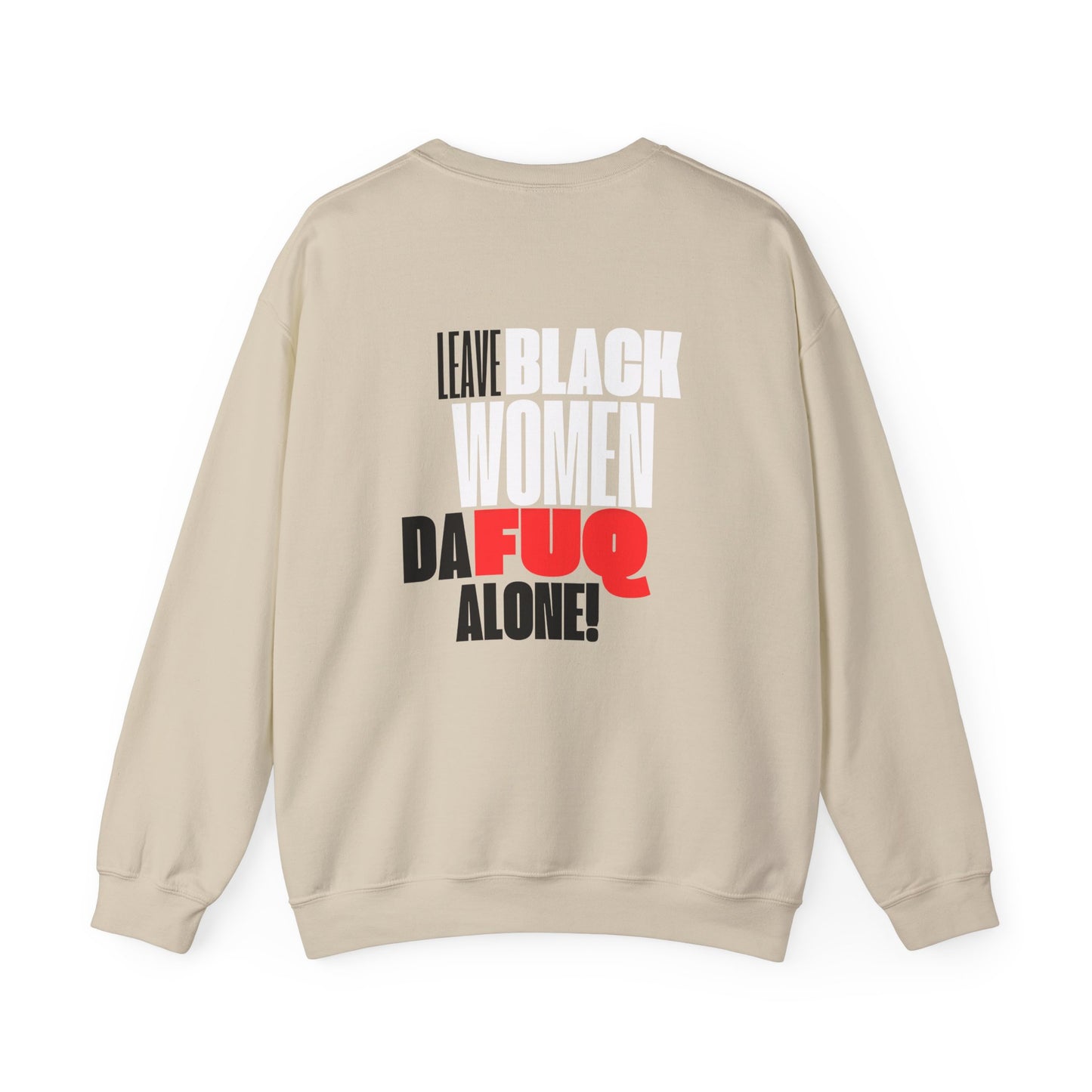 LEAVE BLACK WOMEN ALONE CREWNECK SWEATSHIRT