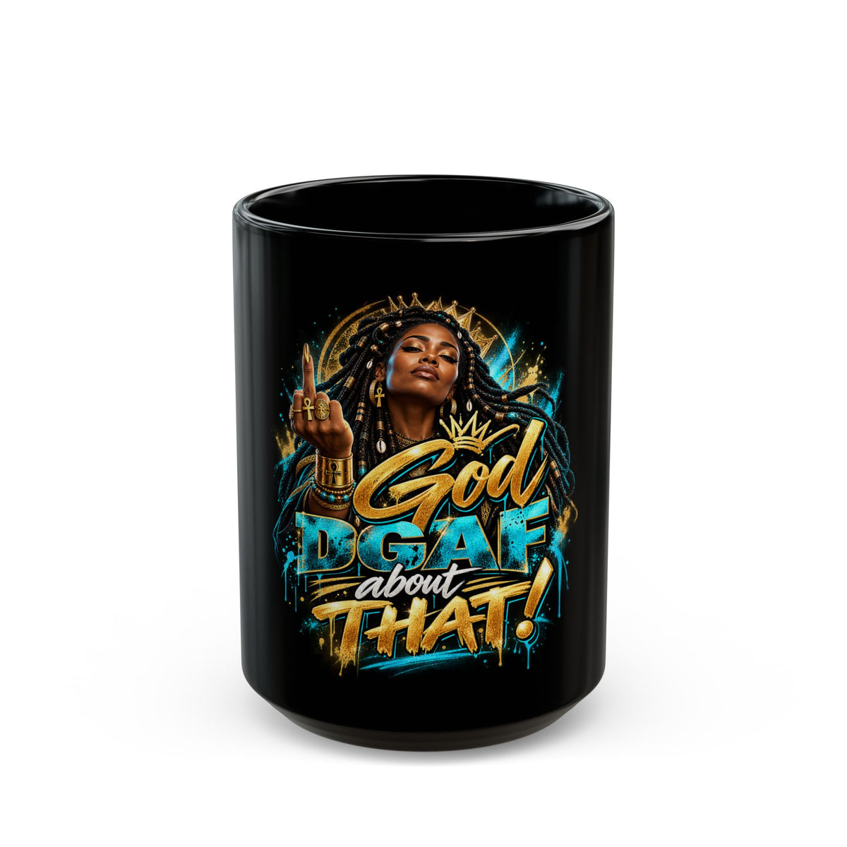 Black Mug — "God DGAF About That!" Bold Afrocentric Coffee Cup (11oz/15oz)