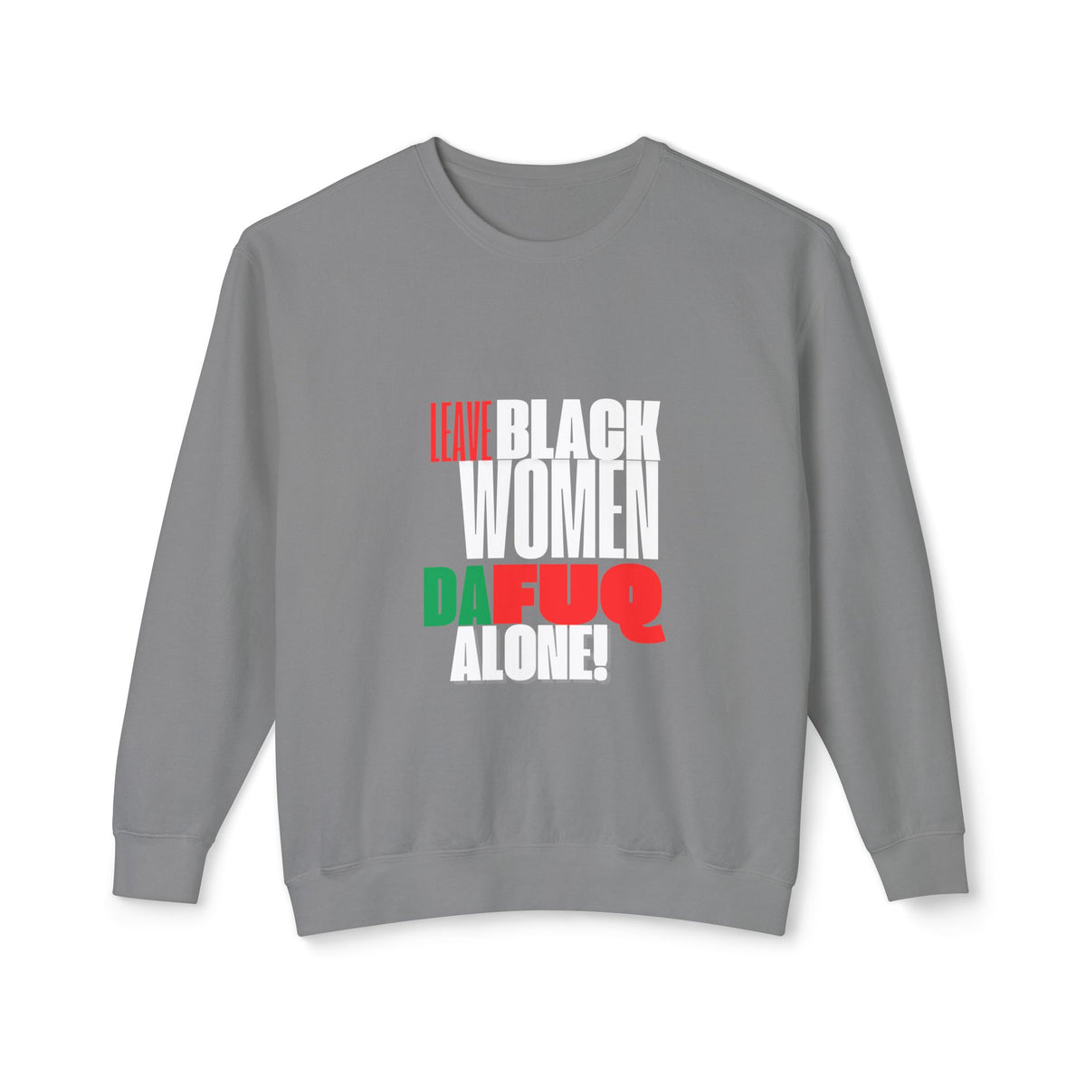 LEAVE BLACK WOMEN ALONE Unisex Lightweight Crewneck Sweatshirt