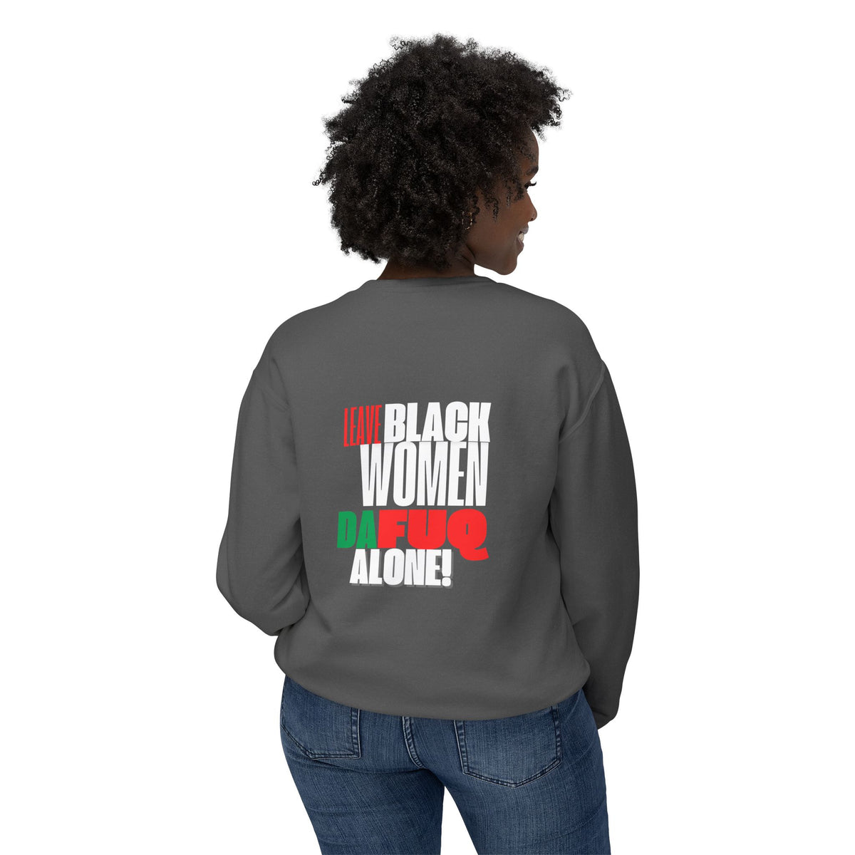 LEAVE BLACK WOMEN ALONE Unisex Lightweight Crewneck Sweatshirt