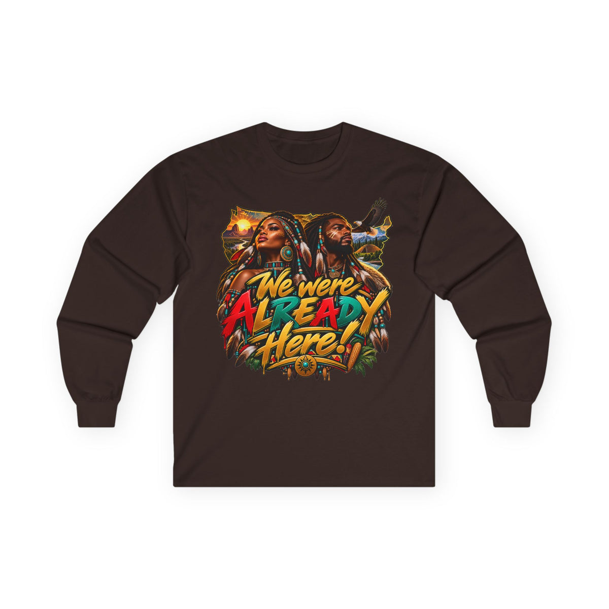 Long Sleeve Tee — "We Were Already Here" Reggae-Inspired Graphic Shirt
