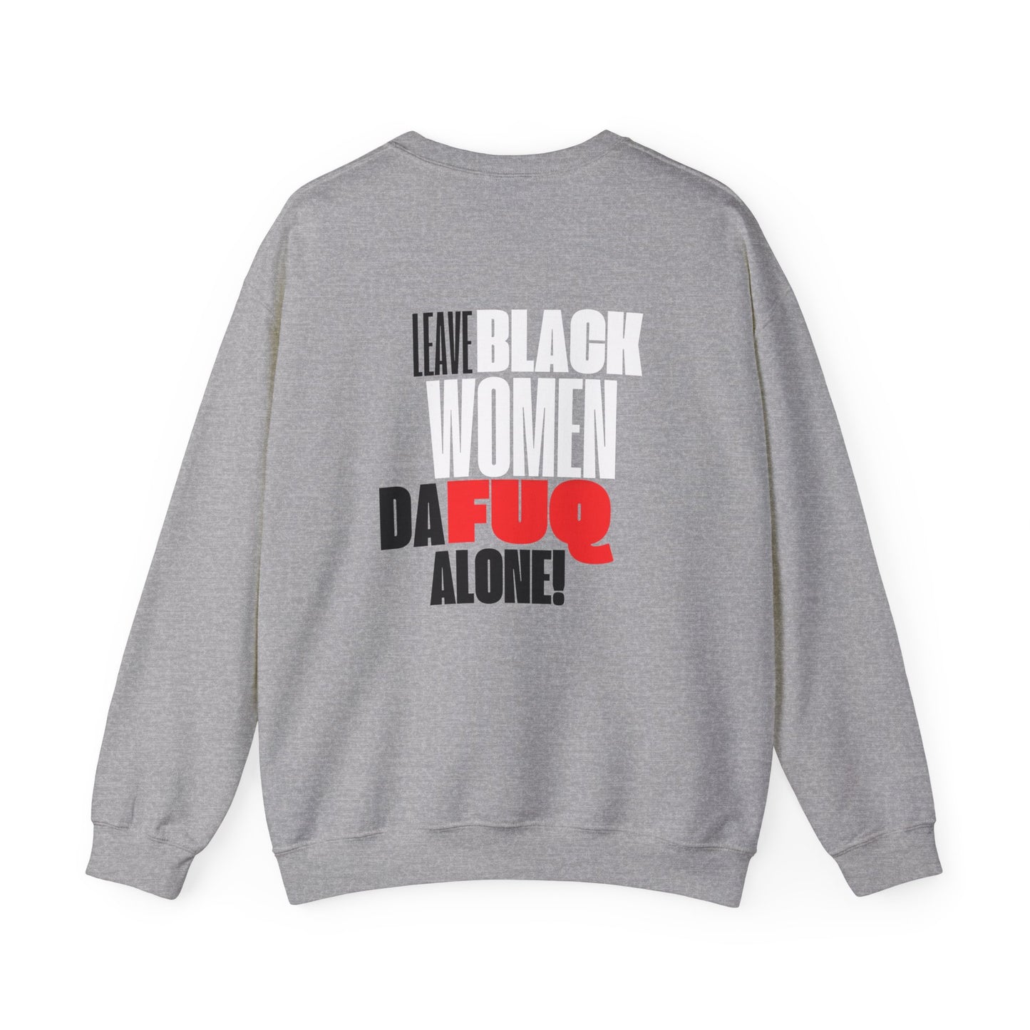 LEAVE BLACK WOMEN ALONE CREWNECK SWEATSHIRT