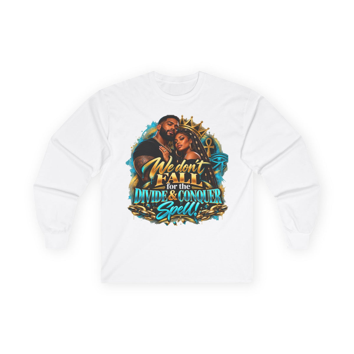 Long Sleeve Tee — "We Don’t Fall for the Divide & Conquer Spell" Afrocentric Couple Graphic