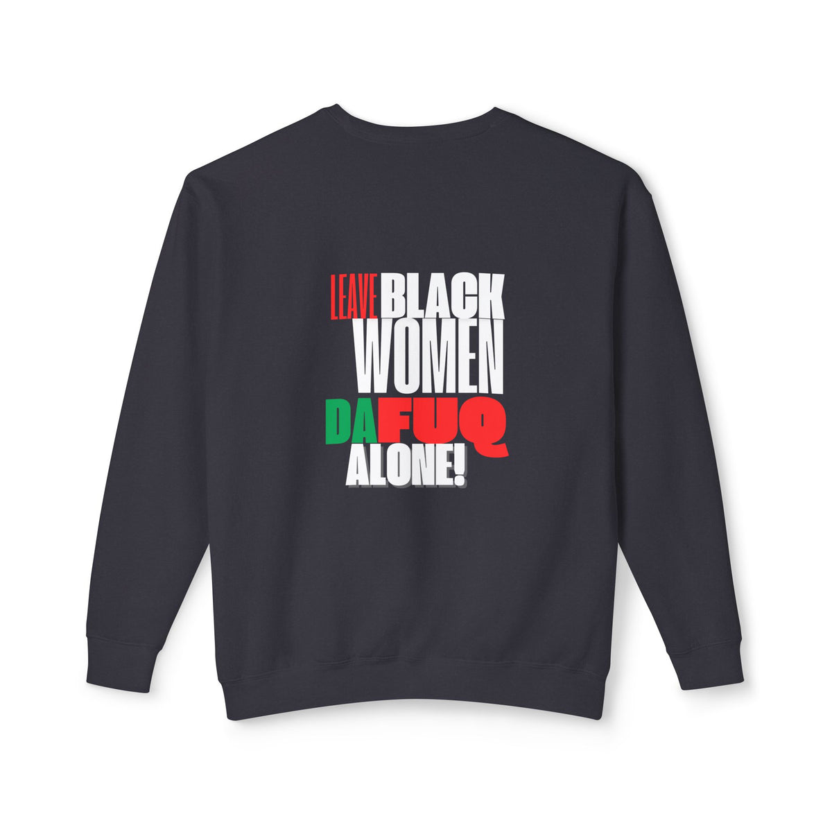 LEAVE BLACK WOMEN ALONE Unisex Lightweight Crewneck Sweatshirt