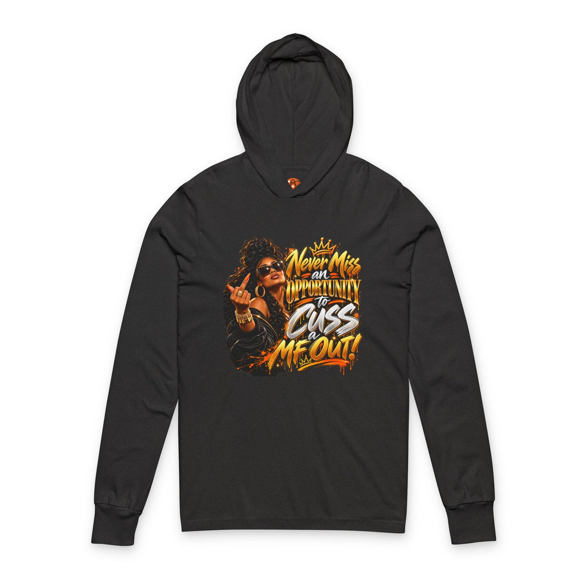 "Never Miss an Opportunity to Cuss a MF Out"  Graphic Hooded Long Sleeve Tee