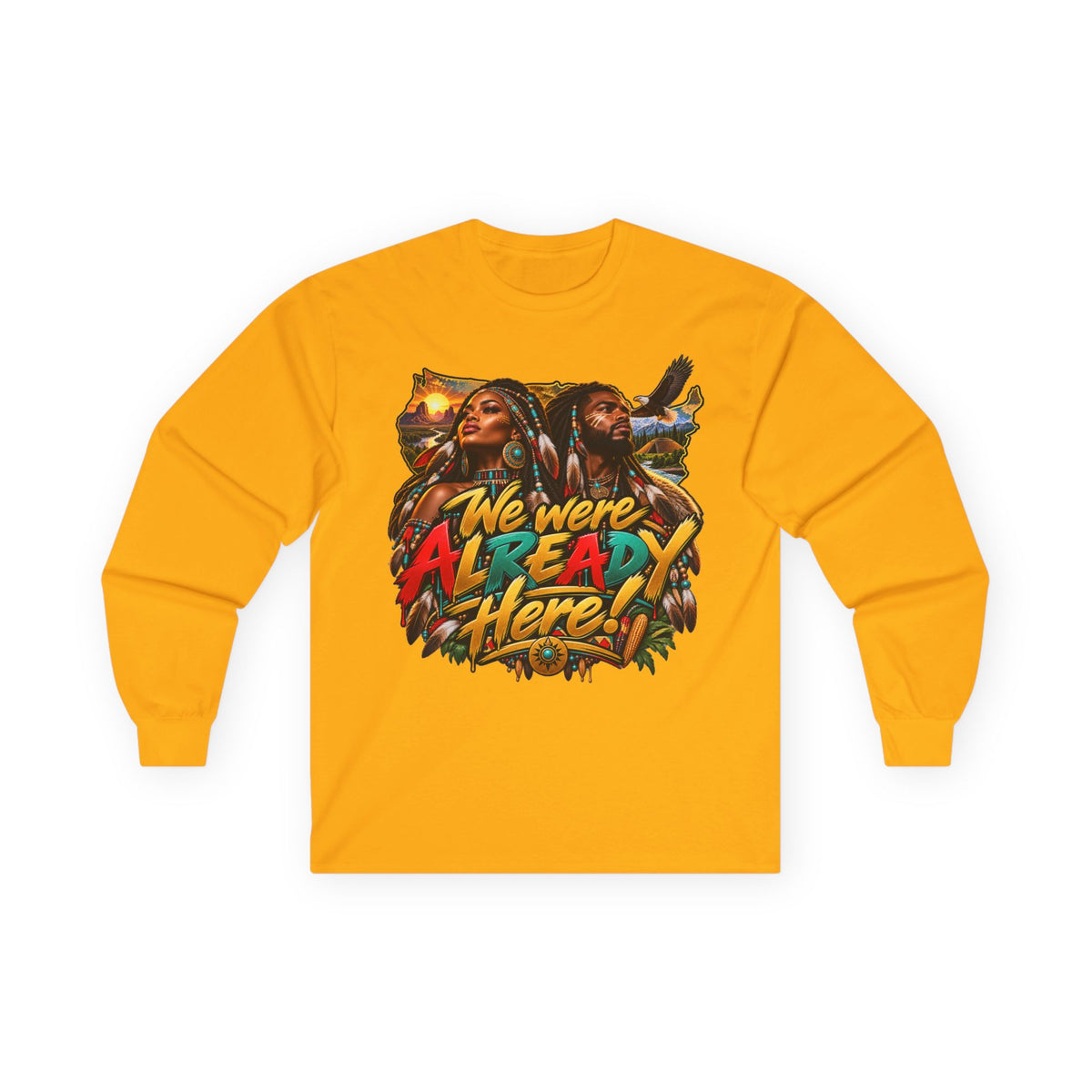 Long Sleeve Tee — "We Were Already Here" Reggae-Inspired Graphic Shirt