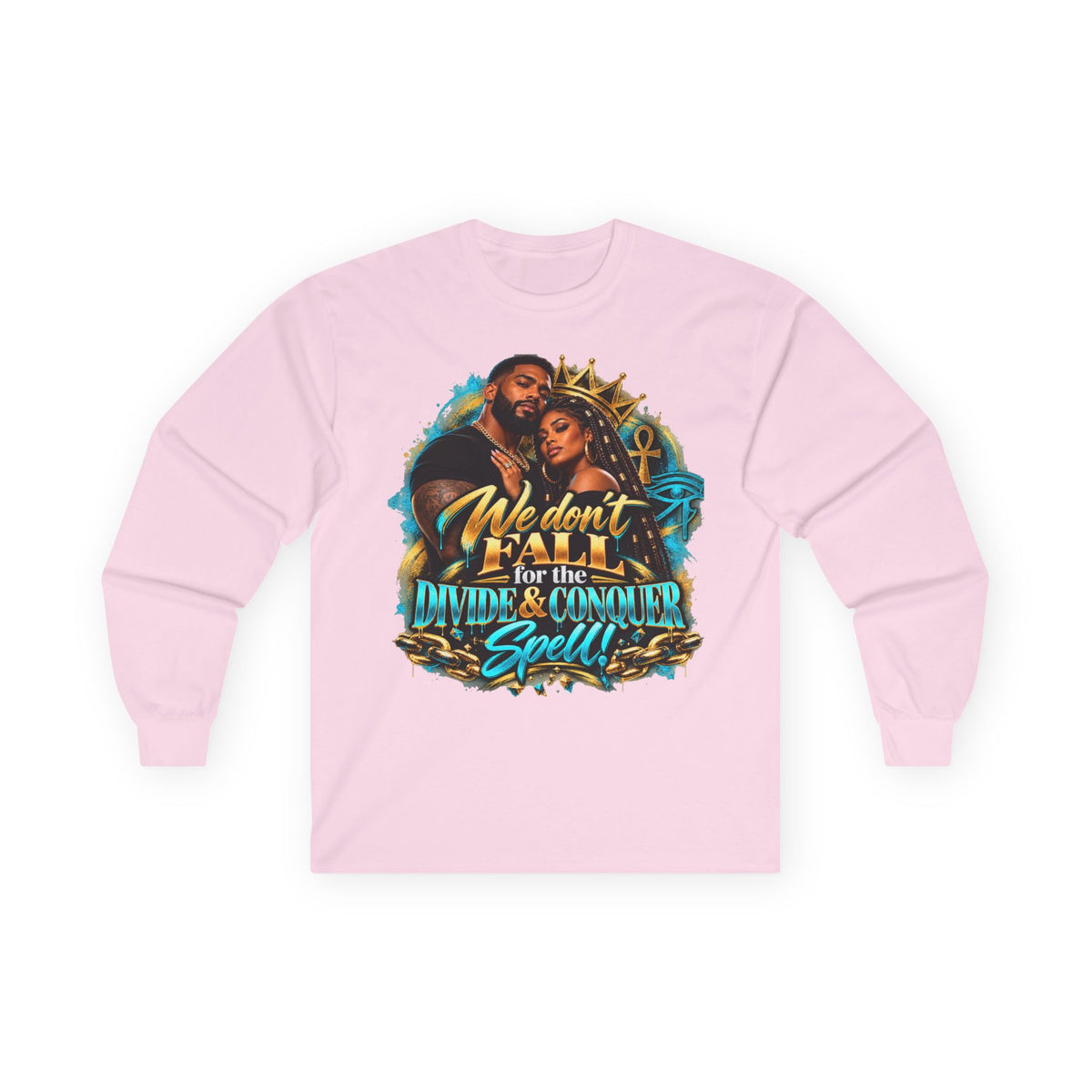 Long Sleeve Tee — "We Don’t Fall for the Divide & Conquer Spell" Afrocentric Couple Graphic