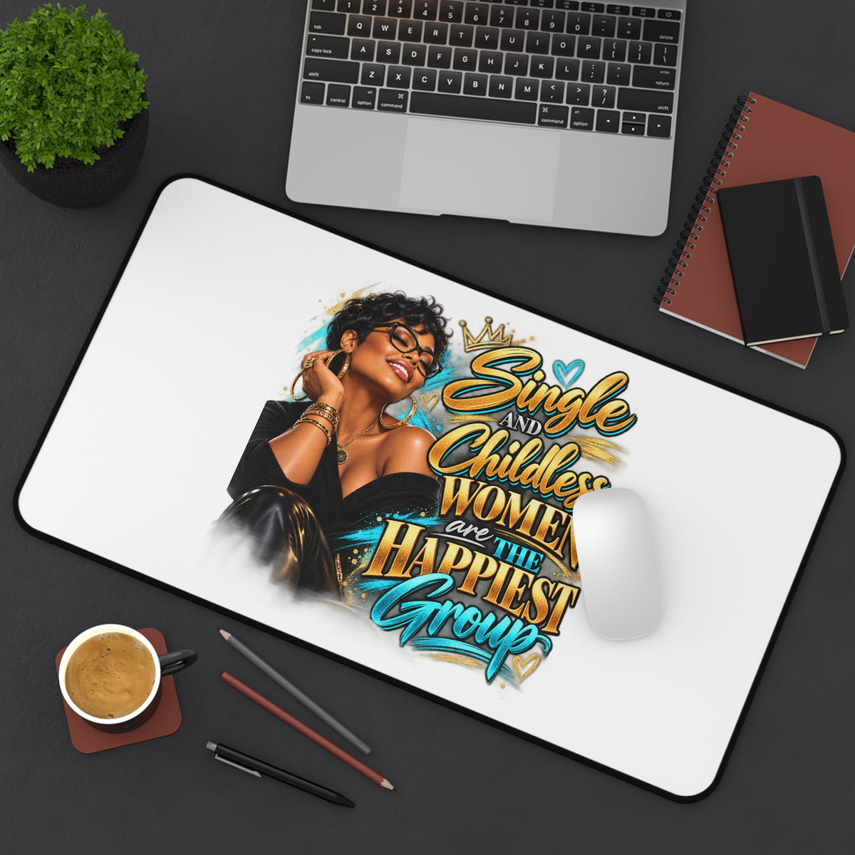 "SINGLE AND CHILDLESS" Desk Mat