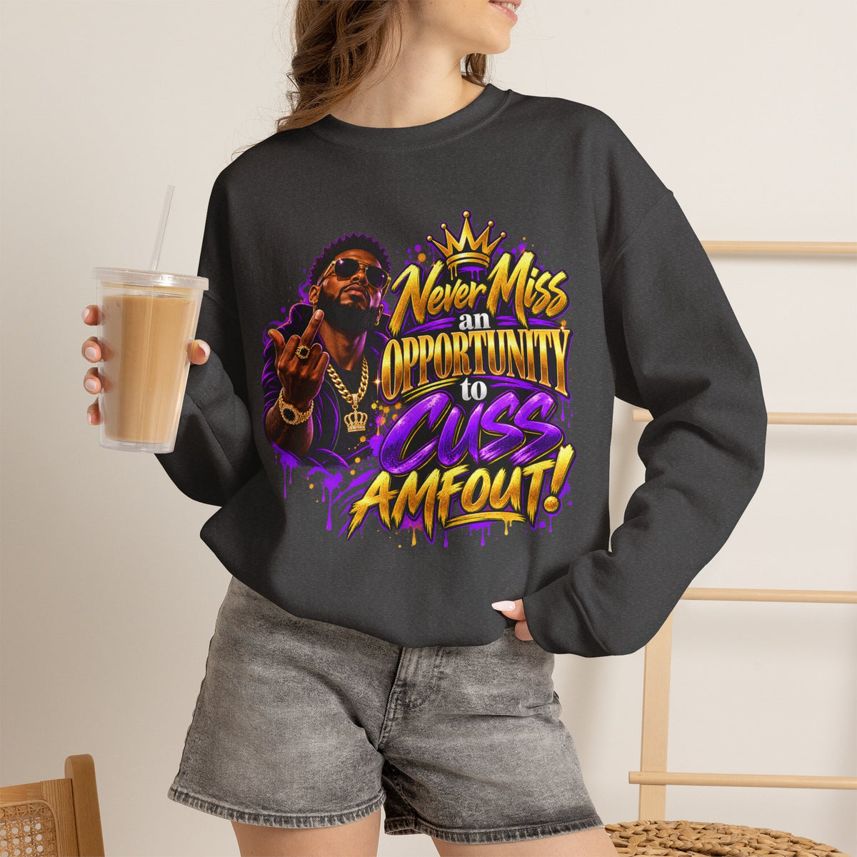 Crewneck Sweatshirt — "Never Miss an Opportunity to Cuss a Me Out" Graphic Pullover
