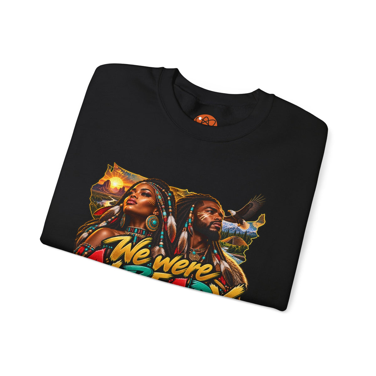 Crewneck Sweatshirt — "We Were Already Here" Urban Rasta Art