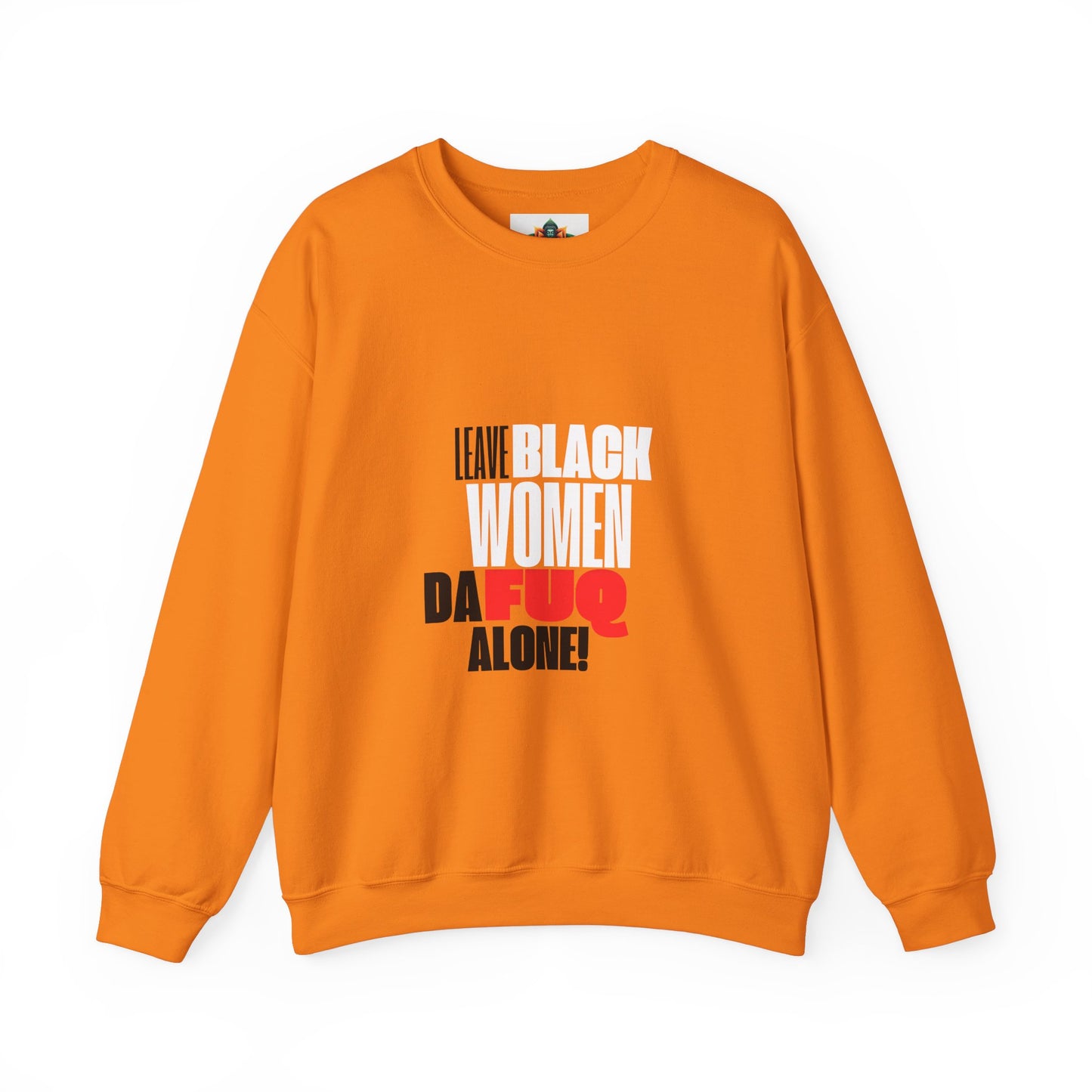 LEAVE BLACK WOMEN ALONE CREWNECK SWEATSHIRT