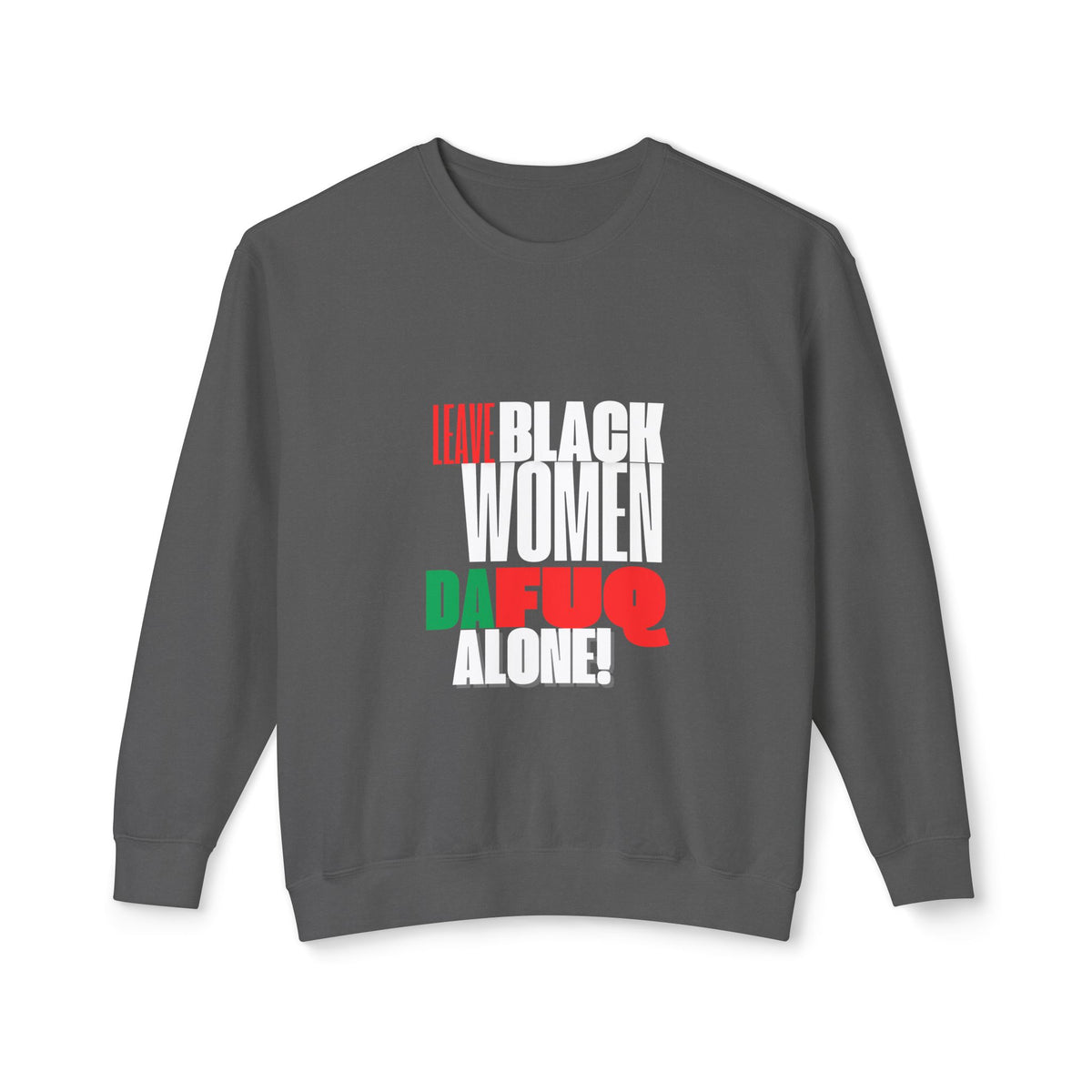 LEAVE BLACK WOMEN ALONE Unisex Lightweight Crewneck Sweatshirt