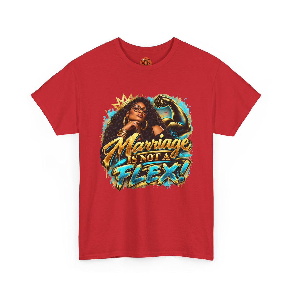 Marriage Is Not A Flex! Graphic Tee — Bold Afrocentric Empowerment Shirt