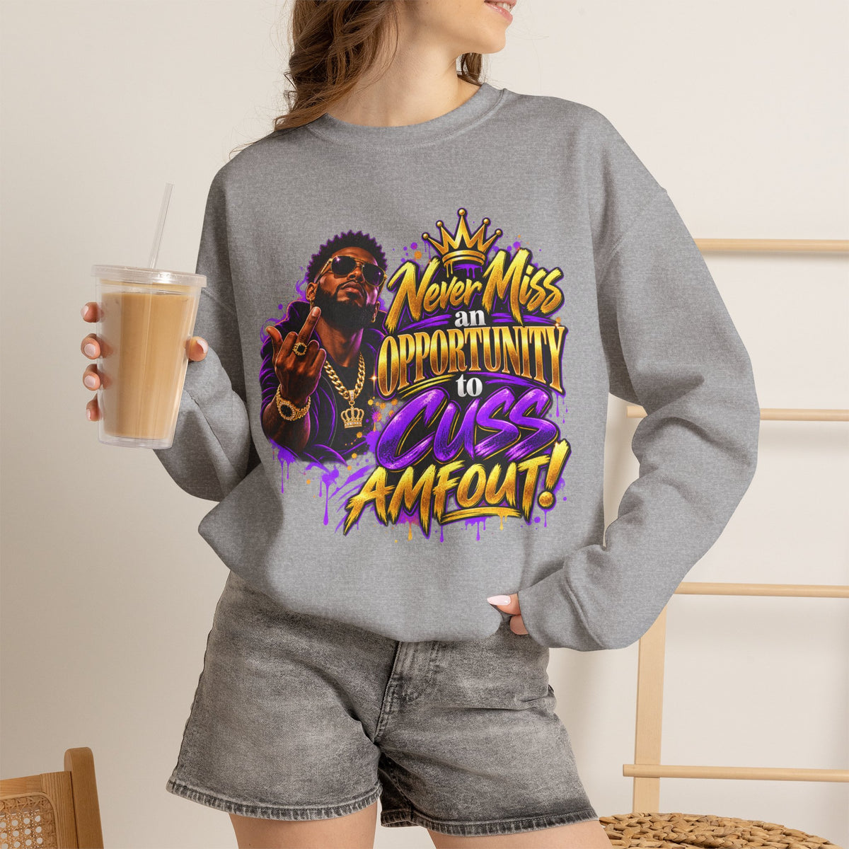 Crewneck Sweatshirt — "Never Miss an Opportunity to Cuss a Me Out" Graphic Pullover