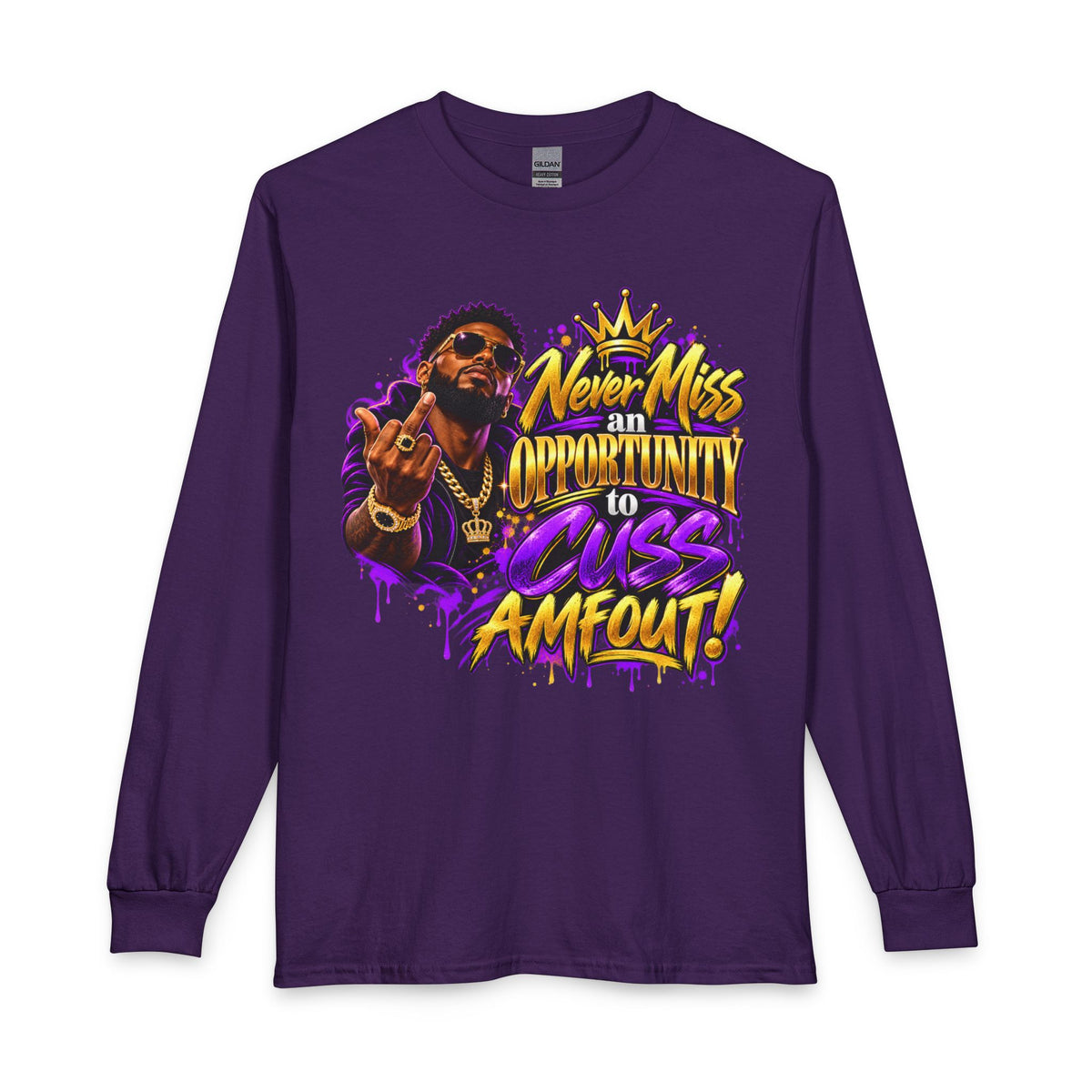 Never Miss an Opportunity to Cuss Amout! Long Sleeve T-Shirt