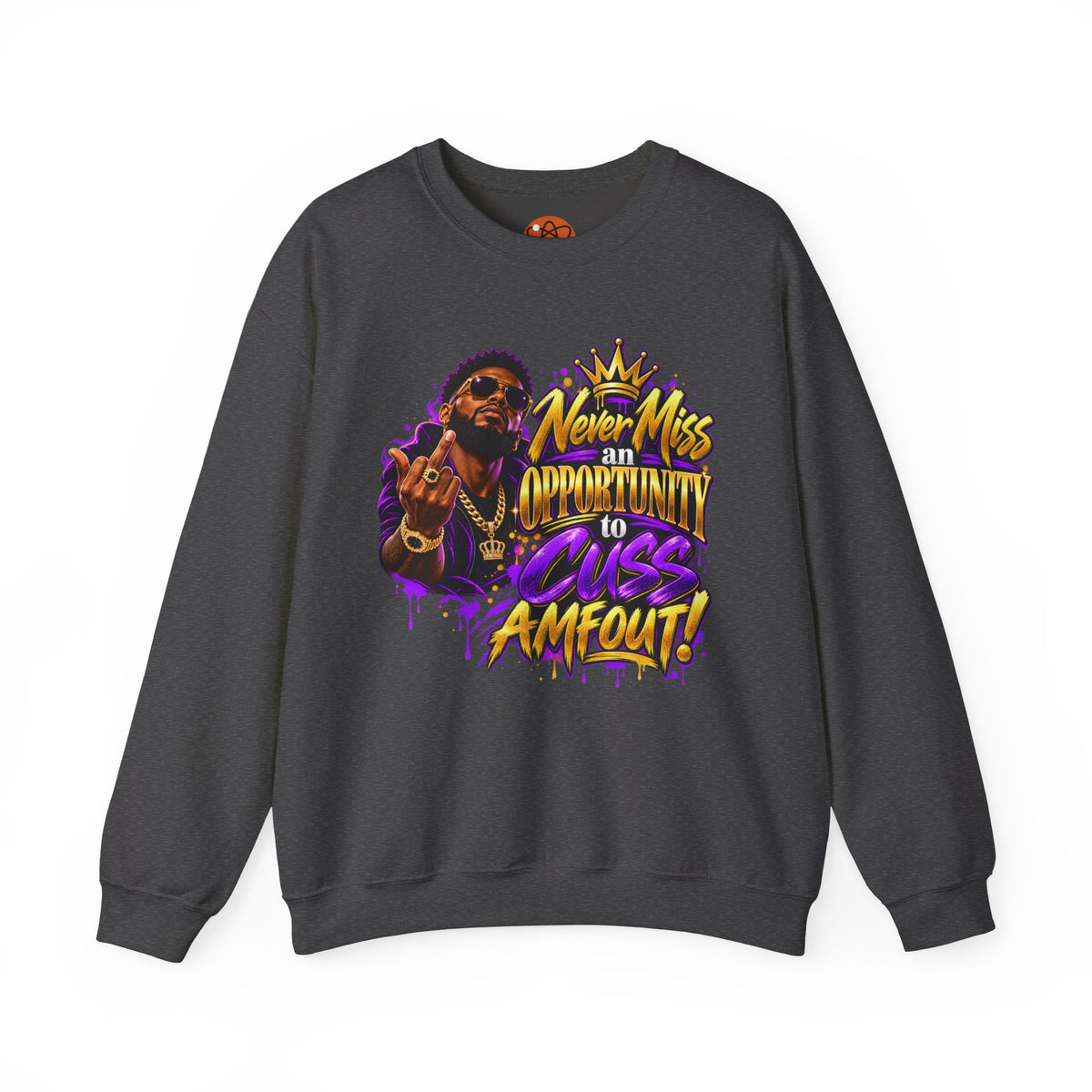Crewneck Sweatshirt — "Never Miss an Opportunity to Cuss a Me Out" Graphic Pullover