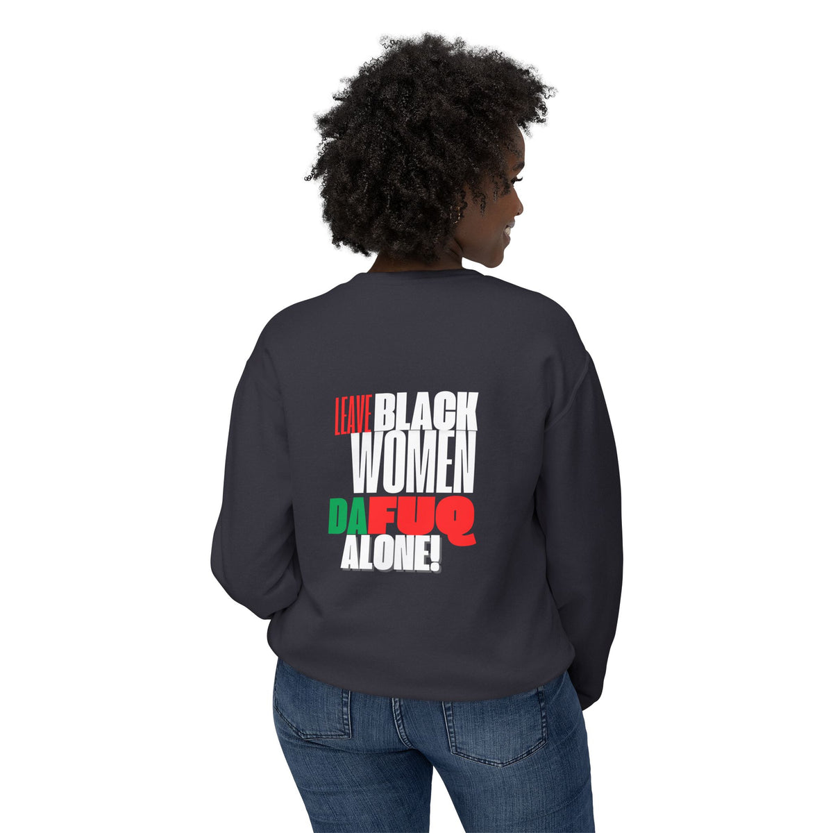LEAVE BLACK WOMEN ALONE Unisex Lightweight Crewneck Sweatshirt